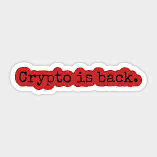 Crypto is Back Sticker